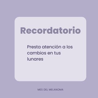 Hay que prestar atención a cambios en los lunares, la aparición de nuevos y fijarnos en el color, el