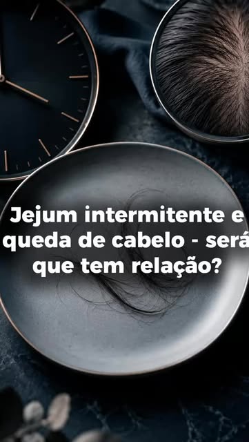Jejum intermitente e queda de cabelo - será que tem relação?