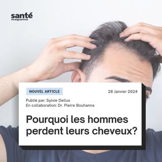 “Pourquoi les hommes perdent leurs cheveux”. Nouvelle interview du Dr. Pierre Bouhanna dans Santé Ma