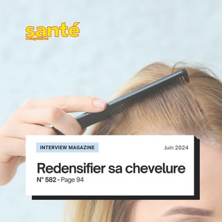 Découvrez mon interview sur 'Comment redensifier sa chevelure?' dans l'édition n°582 de Santé Magazi
