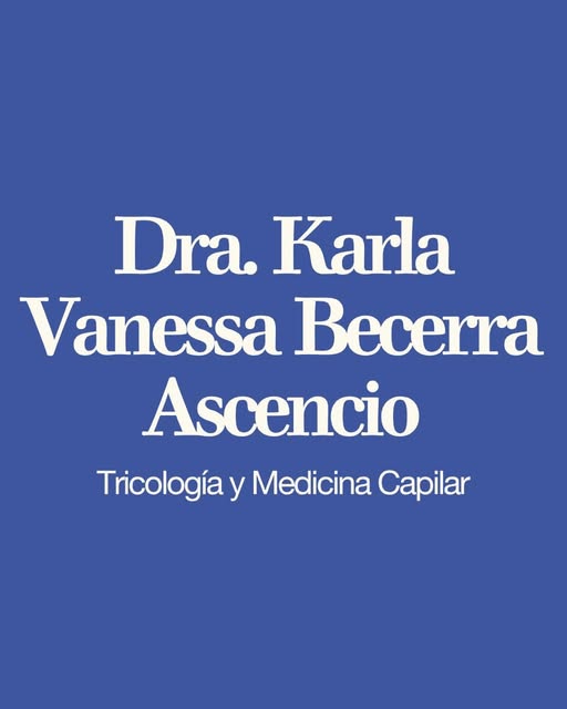 Dra. Karla Vanessa Becerra Ascencio - tricología y medicina capilar