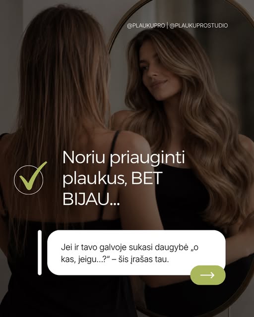 Jūs ateinate pas mus ne tik ilgesnių ar tankesnių plaukų.

Jūs ateinate su savo norais, abejonėmis i