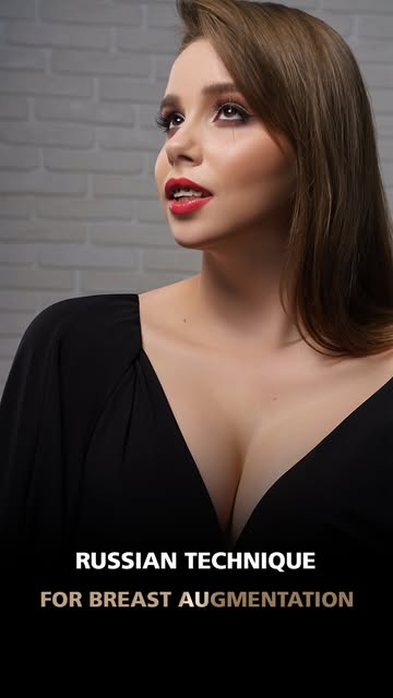 The Russian Technique for Breast Augmentation — achieving a naturally fuller, rounded look with prec