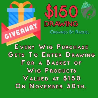 $150 DRAWING
Every wig purchase gets to enter drawing for a basket of wig products valued at $150 on