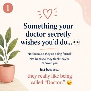 Some patients like to call their doctors with their first name,  especially while addressing the you