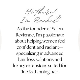 At Salon Revienne, I specialize in luxury extensions and advanced hair-loss solutions designed for f