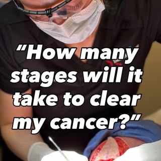 “How many stages will it take to clear my cancer?” is a common question I am asked during Mohs surge