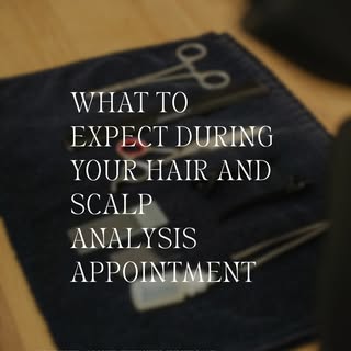 What to expect during your Hair and Scalp Analysis
Appointment 

This is a very in depth appointment