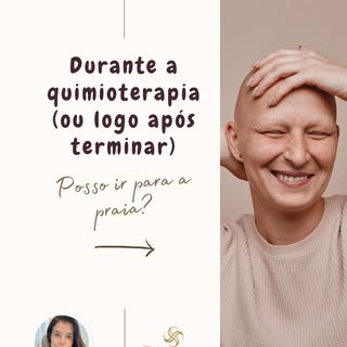 Durante a quimioterapia é seguro ir para a praia? 
Esta é uma pergunta frequente no consultório, esp