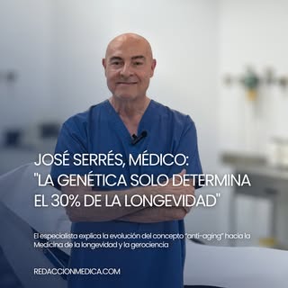 🌐 JOSÉ SERRES, MÉDICO: “LA GENÉTICA SOLO DETERMINA EL 30% DE LA LONGEVIDAD”

El especialista explic