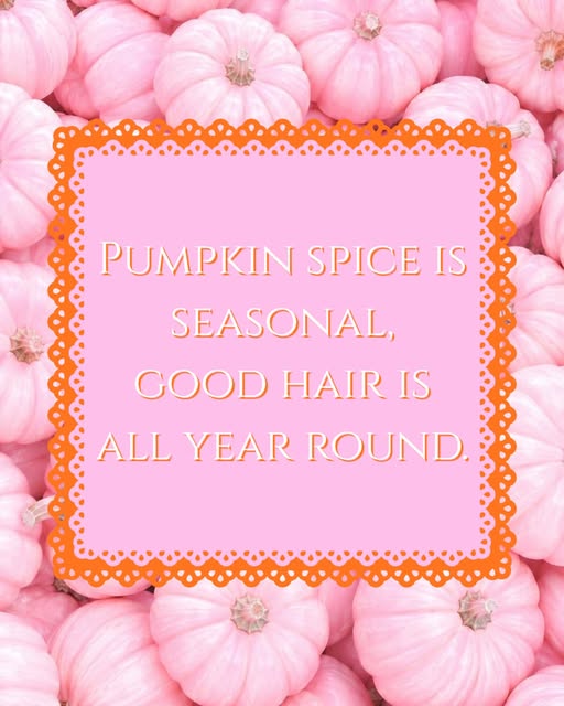 Pumpkin spice may be seasonal, but good hair is always in season! 🎃✨

Keep your hair looking and fe