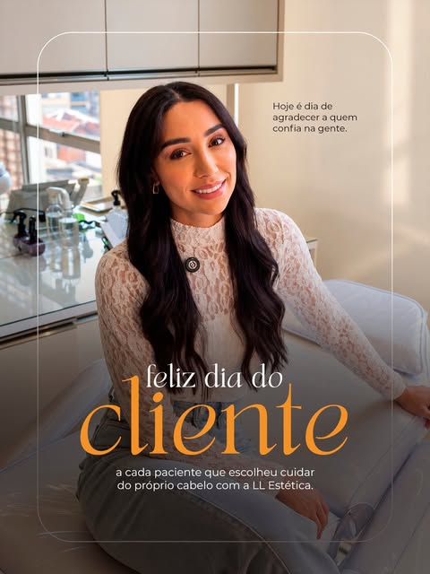 Hoje é o dia do cliente, e a gente aproveita para agradecer a cada pessoa que confia na LL Estética 