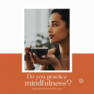 Do you practice mindfulness? Mindfulness involves paying attention to the present moment without jud