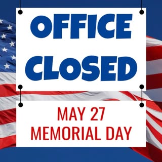 We are open today! Closed on Monday for Memorial Day! We will be back in the office Tuesday at 8am! 