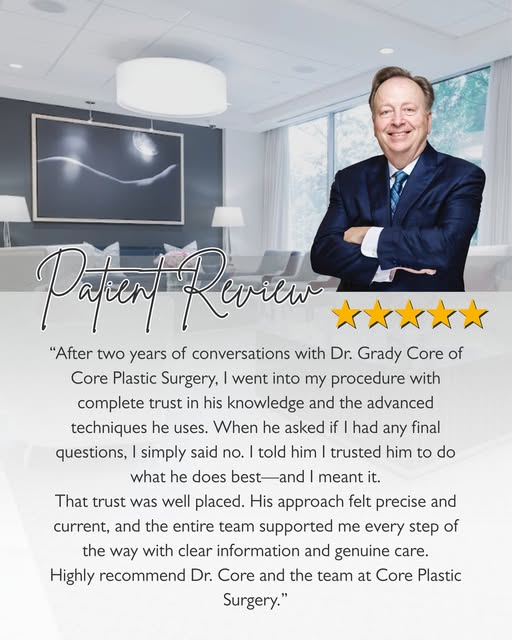 A 5 star review from a happy patient of Dr. Grady Core at Core Plastic Surgery in Birmingham, Alabam