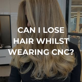 Can I lose hair whilst wearing CNC?
We have many clients with temporary forms of hair loss such as c