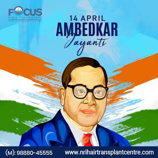14 April 
Ambedkar Jayanti
#ambedkarjayanti #drbabasahebambedkar #14april #focushairtransplantcentre