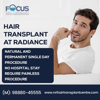 Hair Transplant at Radiance

Focus Hair Transplant Centre
Website: http://nrihairtransplantcentre.co