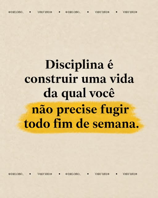 Disciplina é construir uma vida da qual você não precise fugir todo fim de semana.

Quando a semana 