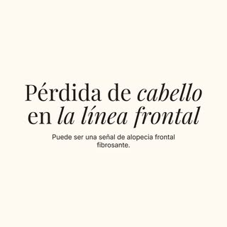 La alopecia frontal fibrosante requiere un diagnóstico precoz y un tratamiento personalizado.

La al