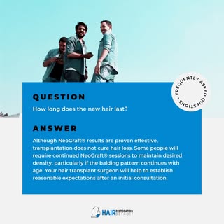 #FAQ: How long does the new hair last?
Although NeoGraft® results are proven effective, transplantat