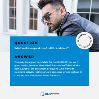 #FAQ: What makes a good NeoGraft® candidate?
You may be a good candidate for NeoGraft® if you: are i