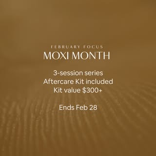 MOXI Month (February Focus): Improve the look of tone + texture with a 3-session MOXI series. Afterc