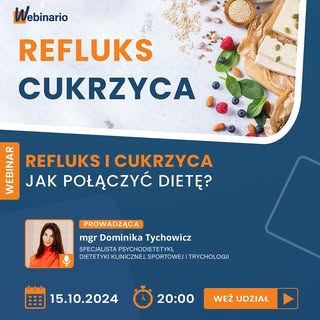 Refluks i cukrzyca – Jak połączyć dietę? 

Dołącz do naszego webinaru i zyskaj praktyczne wskazówki,