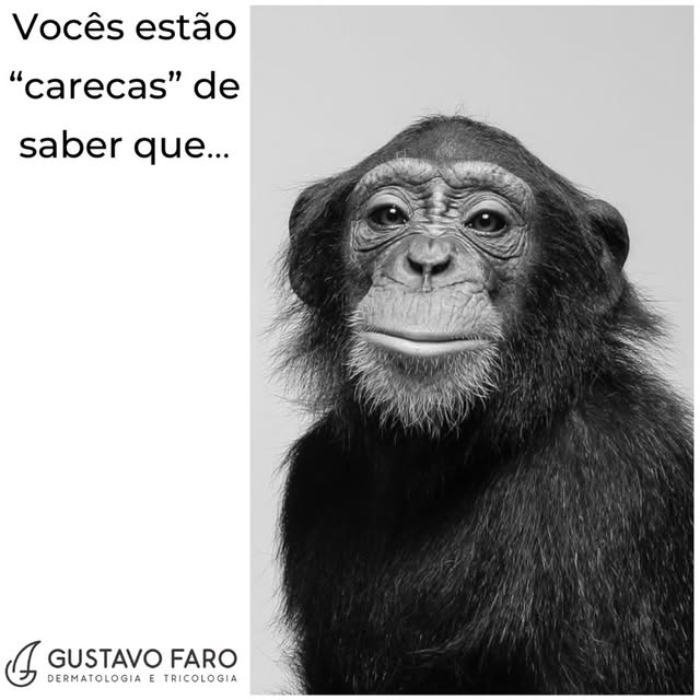 VOCÊS ESTÃO “CARECAS” DE SABER QUE… 

O primeiro passo para a instituição de qualquer tratamento req