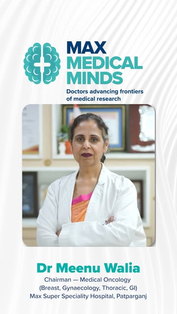 In this episode of Max Medical Minds, Dr Meenu Walia, Chairman – Medical Oncology (Breast, Gynaecolo