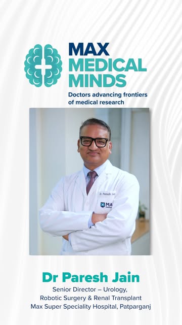 In this episode of Max Medical Minds, Dr Paresh Jain, Senior Director – Urology, Robotic Surgery & R
