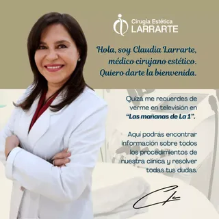¡Bienvenidos a Cirugía Estética Larrarte! Soy Claudia Larrarte, médico cirujano estético, y quizás m