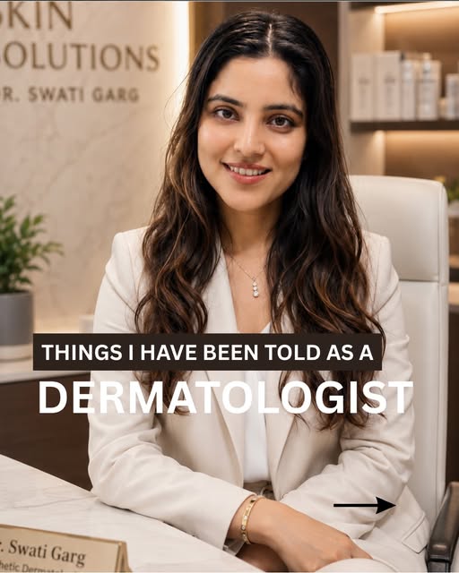Things I have been told as Dermatologist 
But do I care? Not really. 😉

All that matters is staying
