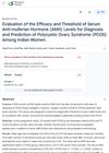 Evaluation of the Efficacy and Threshold of Serum Anti-mullerian Hormone (AMH) Levels for Diagnosis and Prediction of Polycystic Ovary Syndrome (PCOS) Among Indian Women.
