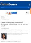 Platelet-rich plasma in interventional dermatology and trichology: How far have we come?