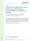 A Case Report of Male Systemic Lupus Erythematosus with Antinuclear Antibodies-Negative: A Challenging Diagnosis