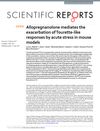 Allopregnanolone mediates the exacerbation of Tourette-like responses by acute stress in mouse models