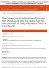 The Current Art Combination of Platelet-Rich Plasma and Poly-D,L-Lactic Acid For Improvement of Deep Nasolabial Folds: A Case Report